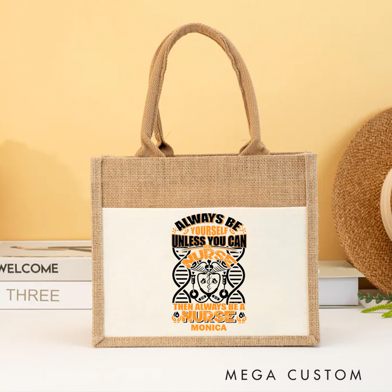 Personalised Nurse Burlap Tote Bag Always Be a Nurse Design Perfect Gift for Yourself or a Loved One