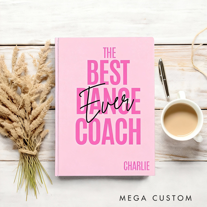 Personalized A5 the Best Dance Coach Hardcover Ballerina Journal Custom Ballet Teacher Appreciation Notebook Choreography Studio Dancer Gift