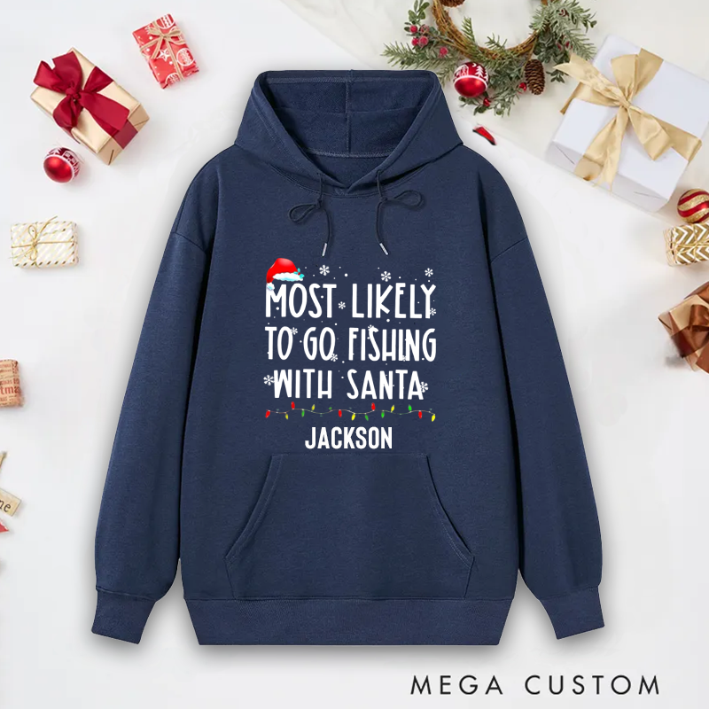 Personalized Fishing Hoodie Christmas Fishing Sweatshirt Most Likely to Go Fishing with Santa Design Custom Name Funny Christmas Gift for Anglers and Fishing Lovers