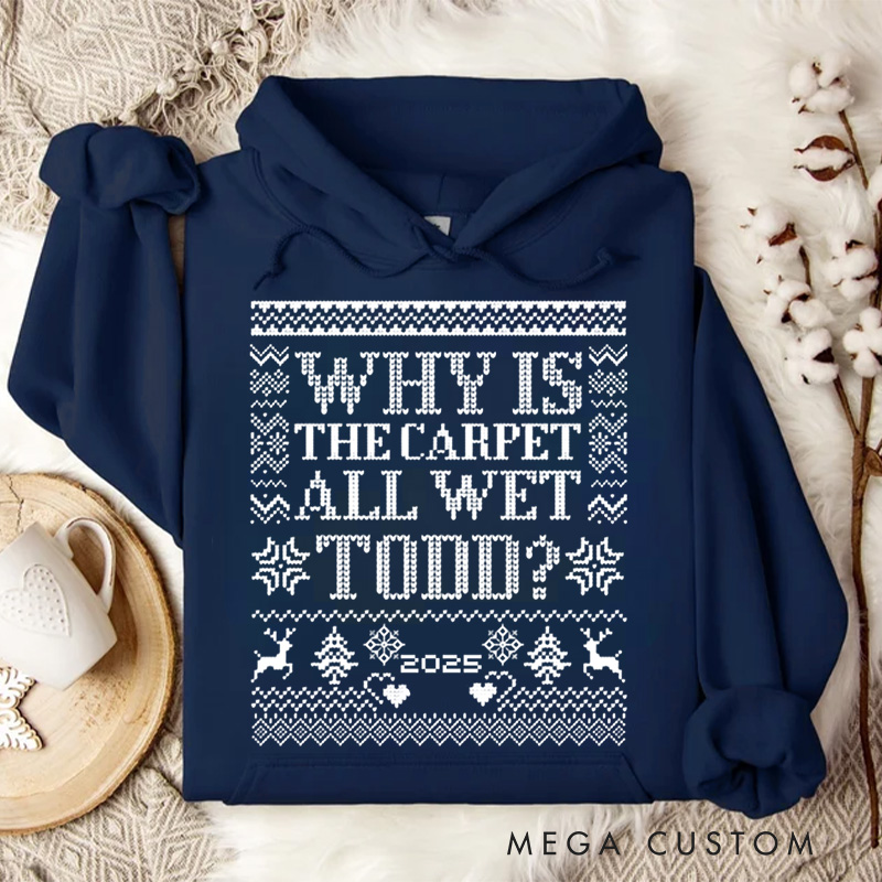 Personalized Why Is the Carpet Wet Hoodies