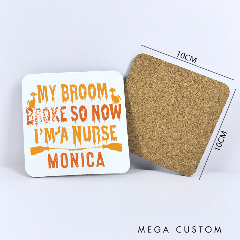 Personalized Coasters for Nurse Customized My Broom Broke So Now I'm a Nurse Design Coasters Nurse Gift
