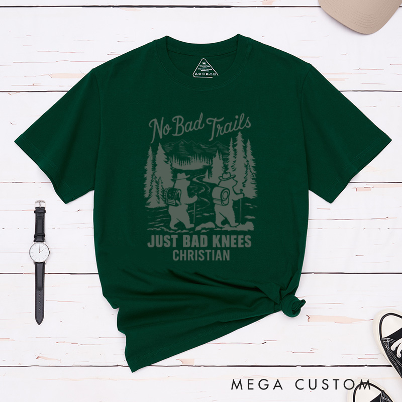 Personalized No Bad Trails Just Bad Knees T-Shirt  Adventure Hiking Shirt Gift for Travel Outdoors Lover