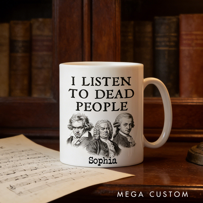 Personalized I Listen To Dead People Classical Music Custom Music Themed Mug for Music Lovers