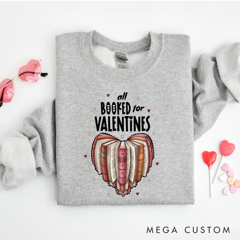 Personalized All Booked for Valentines Sweatshirt Book Lover Sweatshirt for Reading Lovers