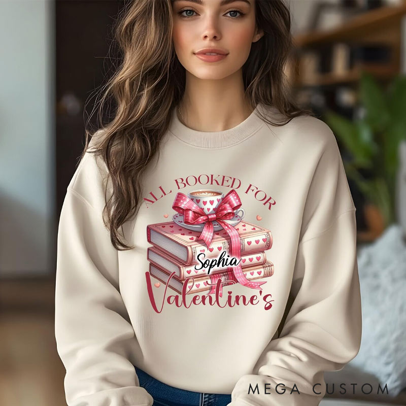 Personalized Romantic Read Sweatshirt All Booked For Valentines Sweatshirt for Reading Lovers