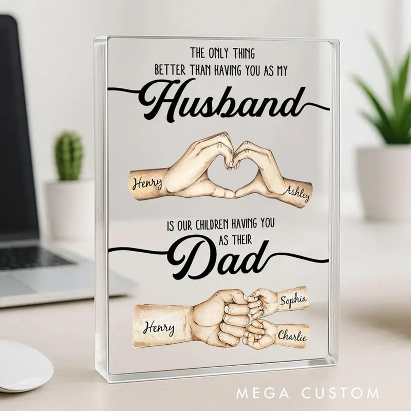 Personalized The Only Thing Better Husband Dad Hands Personalized Acrylic Block Father's Day Gift for Husband Gift for Dad Gift for Husband Papa