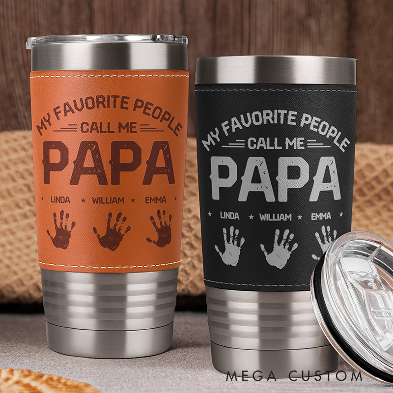 Personalized 20oz Leather Wrapped Tumbler My Favorite People Call Me Papa Gift for Papa Father's Day
