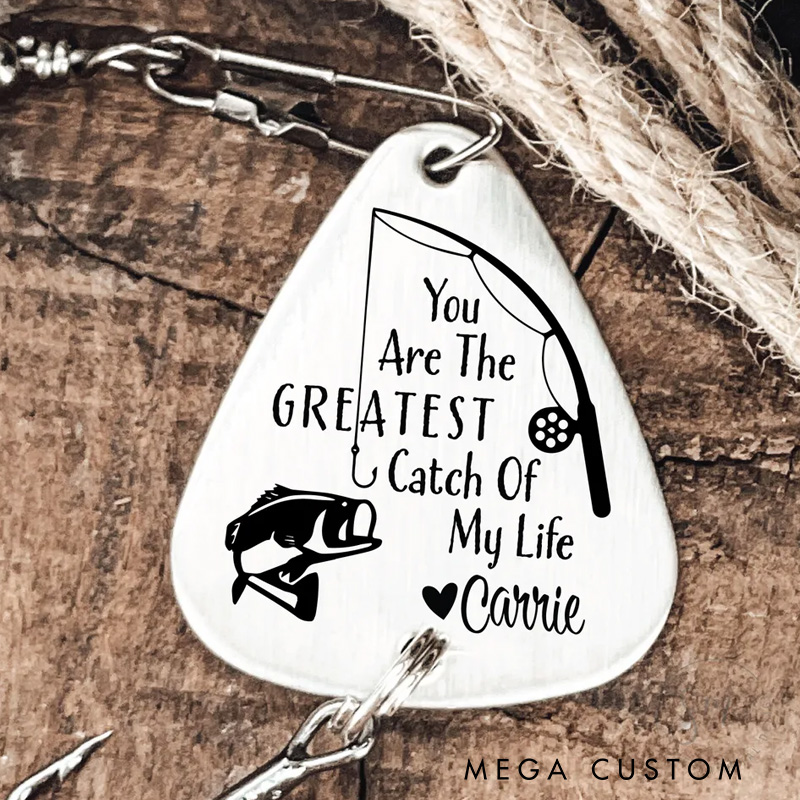 Personalized Romantic Fishing Lure You Are The Greatest Catch of My Life Fishing Lure Gift for Couples and Fishing Lovers