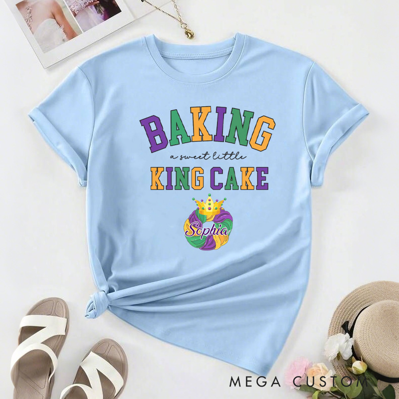 Personalized Baking a Little King Cake Classic T-shirts Mardi Gras Tee Fat Tuesday Tshirt with Name for King Cake Lover Baker Baking Lover