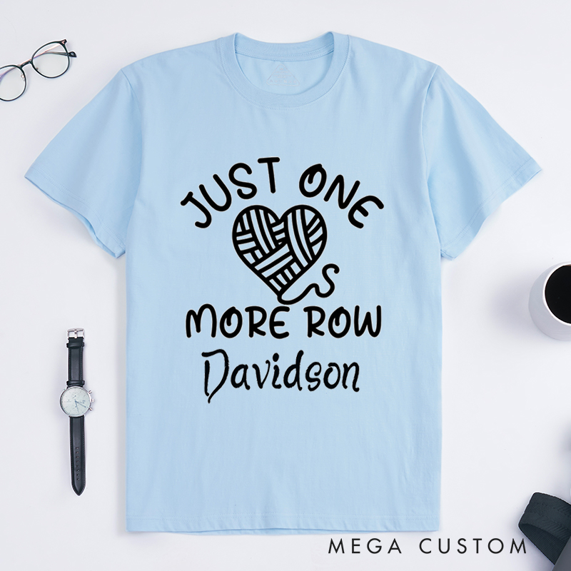 Personalized Just One More Row Classic T-Shirts Gift for Knitting Lover Crochet Shirt Knitting Tee Yarn Lover Gift Knitting Lover Shirt
