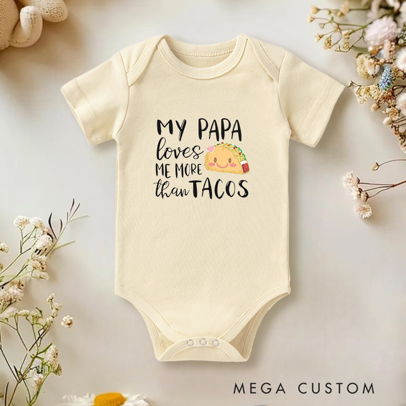 Personalized My Papa Loves Me More Than Tacos Fun and Sweet Family Baby Onesie