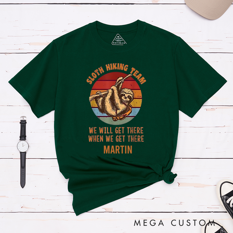 Personalized Sloth Hiking Team We Will Get There When We Get There T-Shirt Camping Travel Adventurous Shirt Gift for Outdoors Lover