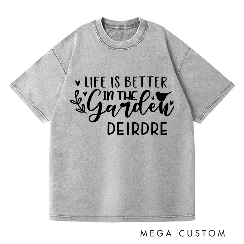 Personalized Life is Better in The Garden Washed T-Shirts Plant Lover Shirt Plant Lady Shirt Gardening Gifts for Women Garden Gift