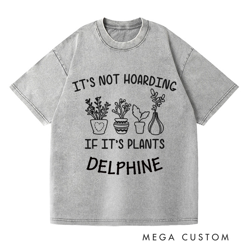 Personalized It's Not Hoarding If It's Plants Washed T-Shirts Plant Shirt Plant Lover Gift Gardening Gift Gardener Gift