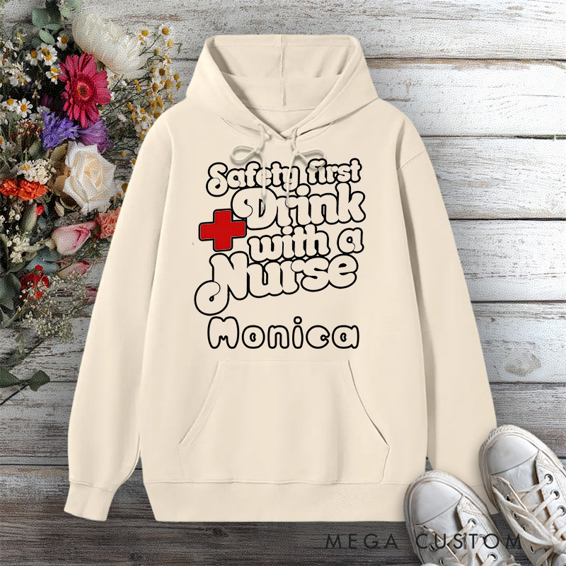 Personalized Hoodies for Nurse Safety First Drink with a Nurse Design Hoodies