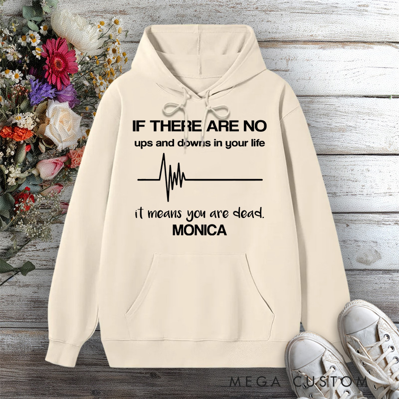 Personalized Hoodies for Nurse If There Are No Ups and Downs It Means You're Dead Design Hoodies