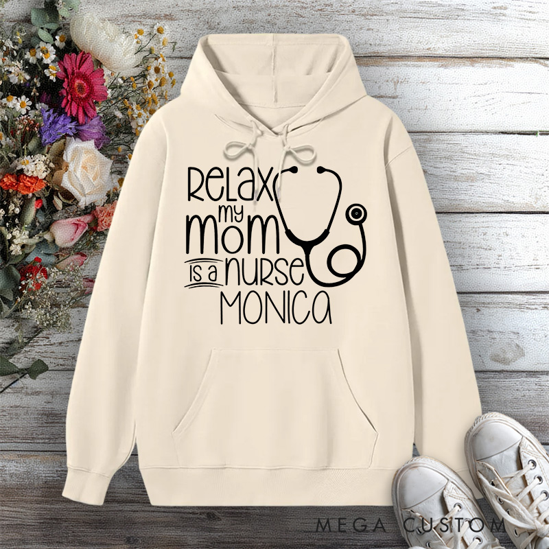 Personalized Hoodies for Nurse Relax My Mom is a Nurse Design Hoodies International Nurse Day Gift