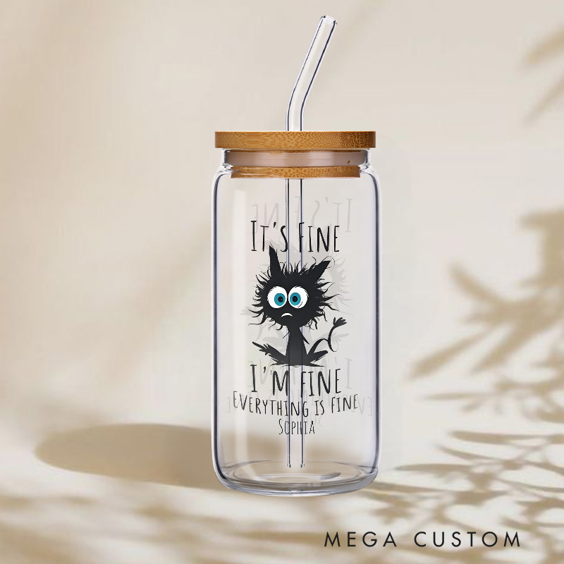 Personalized It's Fine I'm Fine Funny Cat Glass for Humor and Stress Relief Unique Glasse Cup