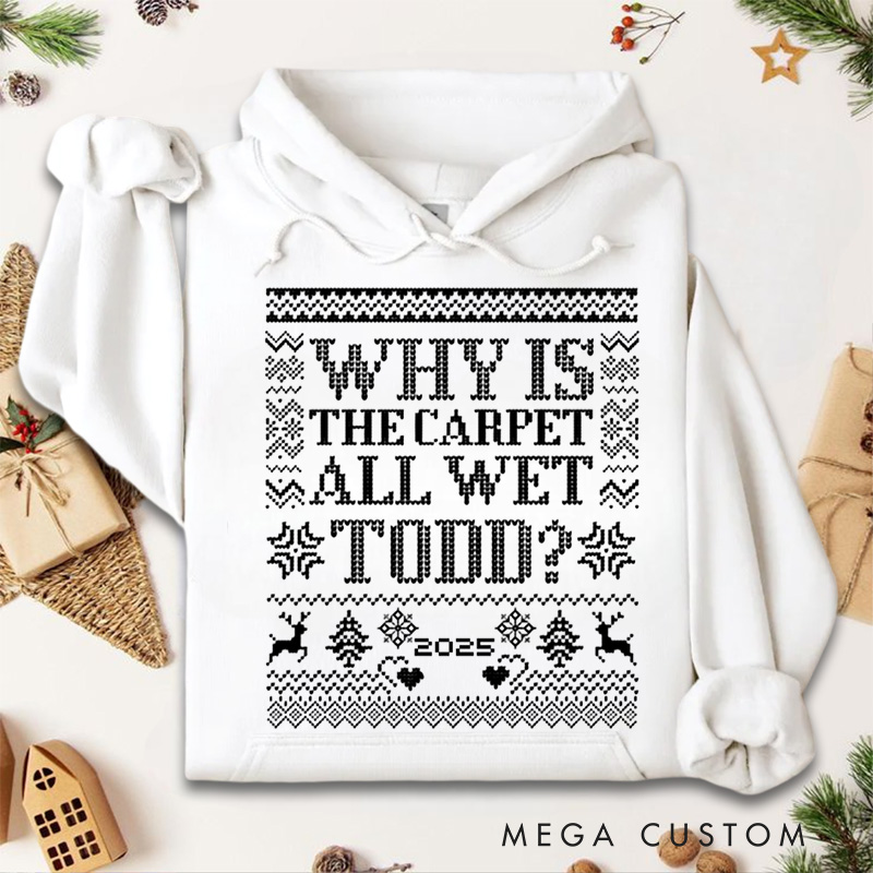 Personalized Why Is the Carpet Wet Hoodies