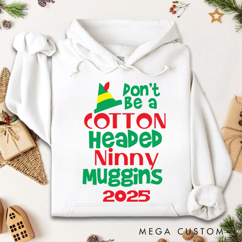 Personalized Don't Be a Cotton Headed Ninny Muggins Hoodies