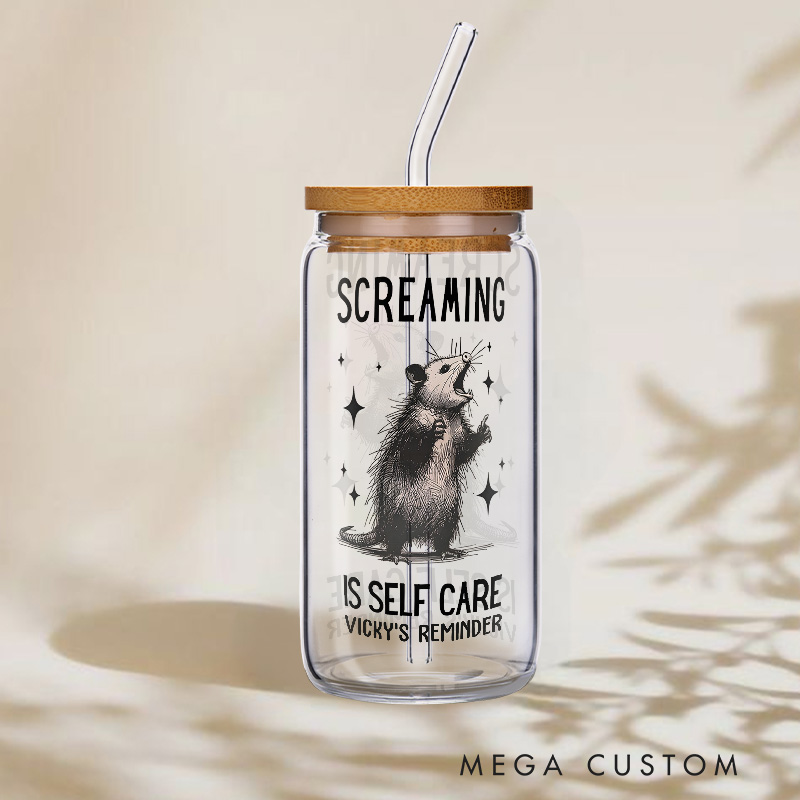 Personalized Screaming Is Self Care Possum Design Glass for Humor and Stress Relief Fun Reminder Glasse Cup