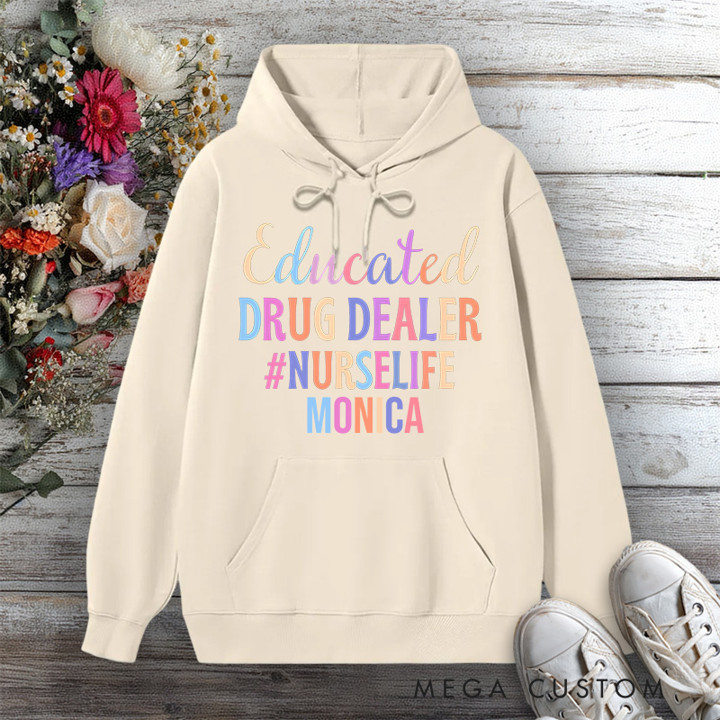 Personalized Hoodies for Nurse Educated Drug Dealer Design Hoodies International Nurse Day Gift