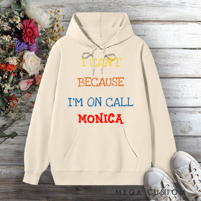Personalized Hoodies for Nurse I Can't I'm On Call Design Hoodies International Nurse Day Gift