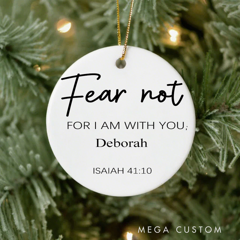 Personalized Fear Not Isaiah 41:10 Ceramic Christmas Ornament with Name for Bible Lovers Scripture Gifts Bible Verse Gifts for Christian 