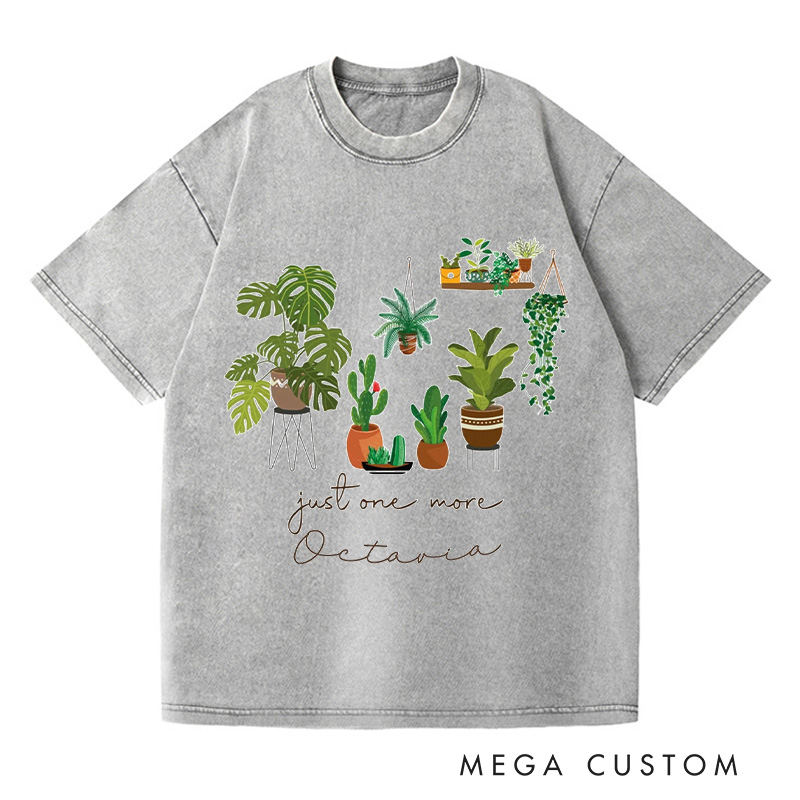 Personalized Just One More Plant Washed T-Shirts Gardening Shirt Crazy Plant Tee Indoor Plant Life Monstera Plant Gift For Garden Lovers
