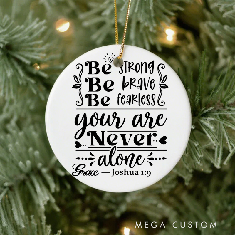 Personalized Be Strong Be Brave Be Fearless You Are Never Alone Ceramic Ornament with Name Church Christening Religious Gift Bible Verse Gifts 
