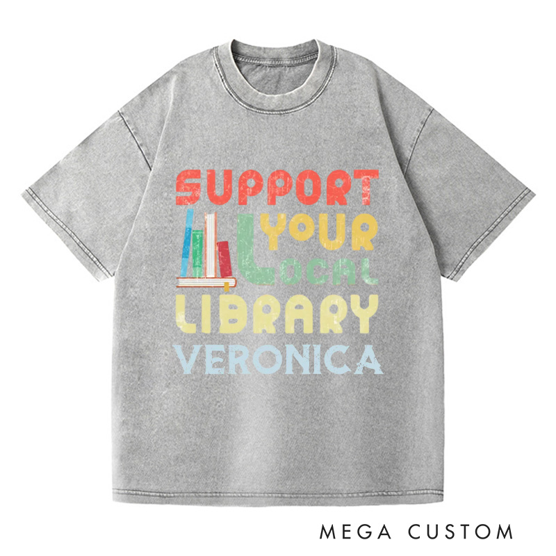Personalized Support Your Local Library Washed T-Shirts Library Lover Tee Book Enthusiasts Tee Gift for Student