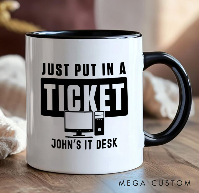 Personalized Just Put In A Ticket Mug Programmer Technology Enthusiasts Mug Gift for Geek Nerd Lovers