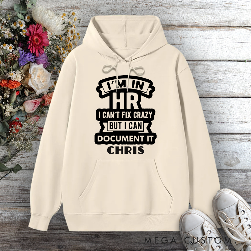 Personalized Hoodie I'm in HR Funny Office Humor Design Gift for Office Worker