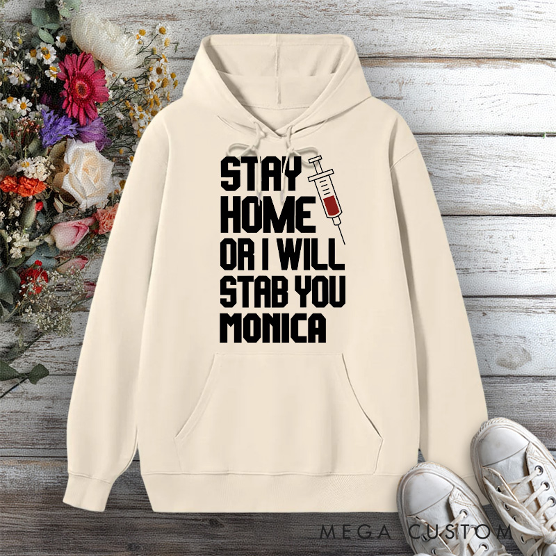 Personalized Hoodies for Nurse Stay Home or I Will Stab You Design Hoodies International Nurse Day Gift