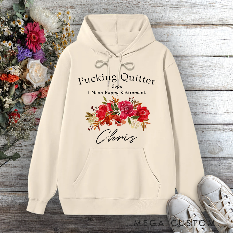 Personalized Hoodie Funny Retirement Fxxking Quitter Floral Design Gift for Retiree Office Worker