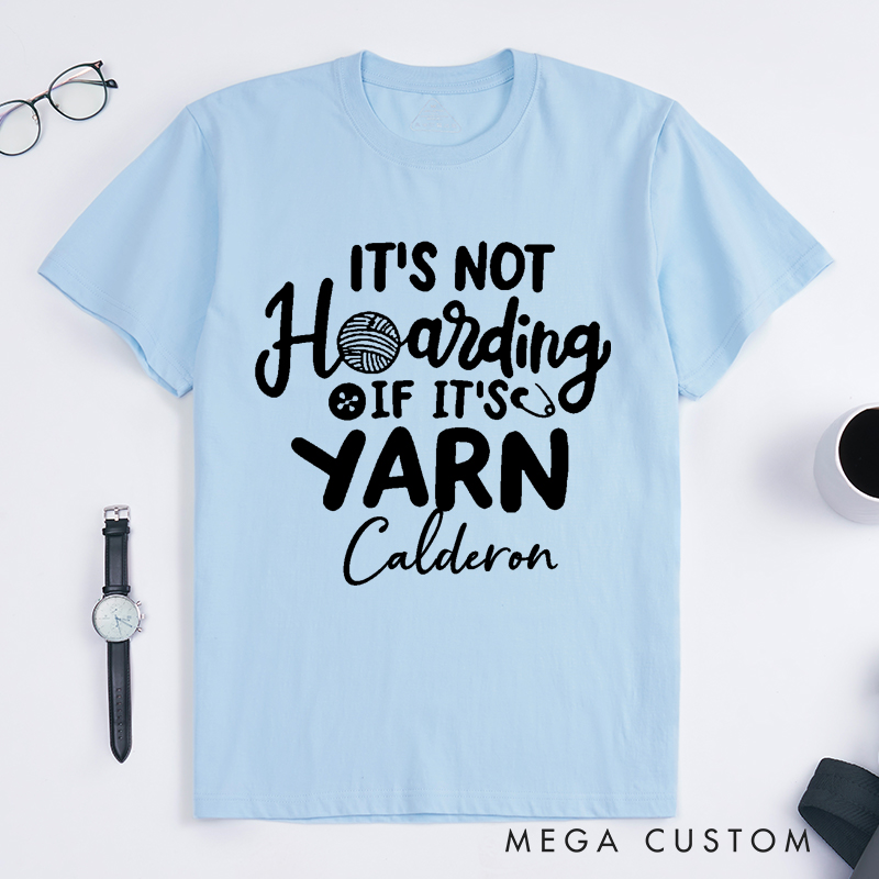 Personalized It's Not Hoarding if It's Yarn Classic T-Shirts for Knitting Lovers Funny Crochet Shirt Gift for Yarn Lover