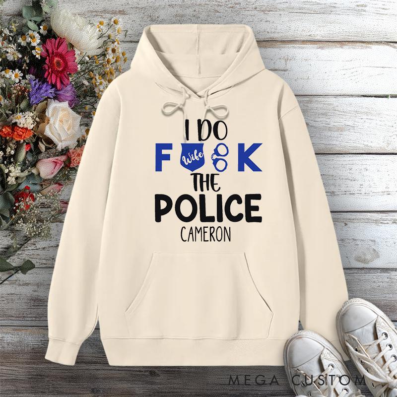 Personalized Funny Police Wife Hoodie I Do F Back the Police Design Gift for Police Officers Wife