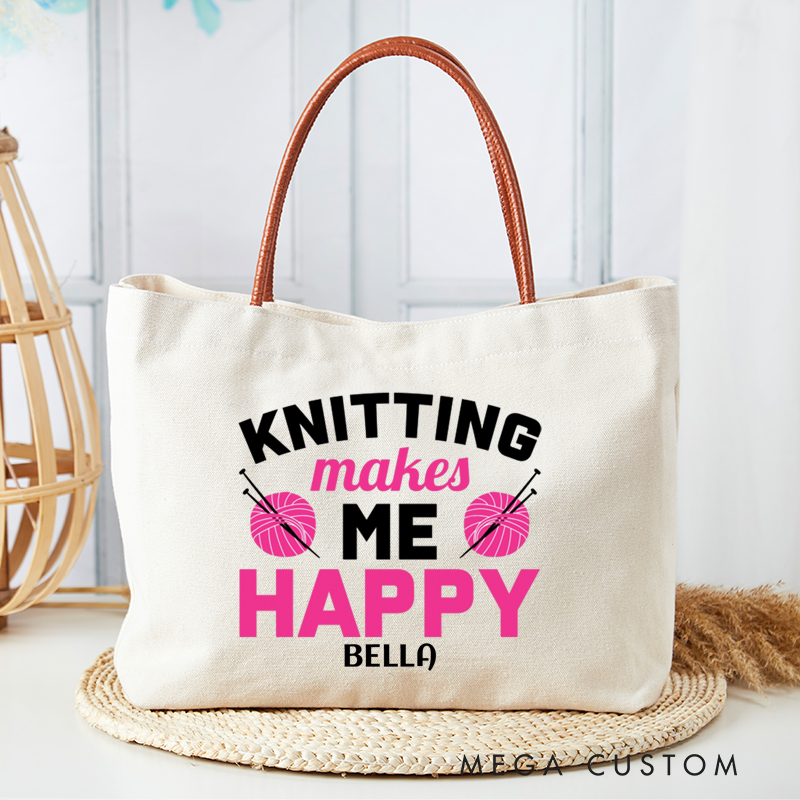 Personalized Knitting Makes Me Happy Tote Bag Knitting Lover Bag Crocheter Gift for Knitters