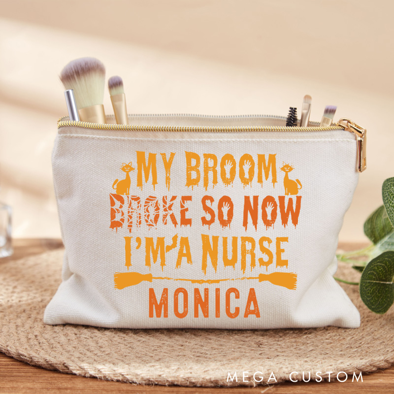 Personalized Makeup Bag for Nurse My Broom Broke So Now I'm a Nurse Design Fashion Cosmetic Bag Gift