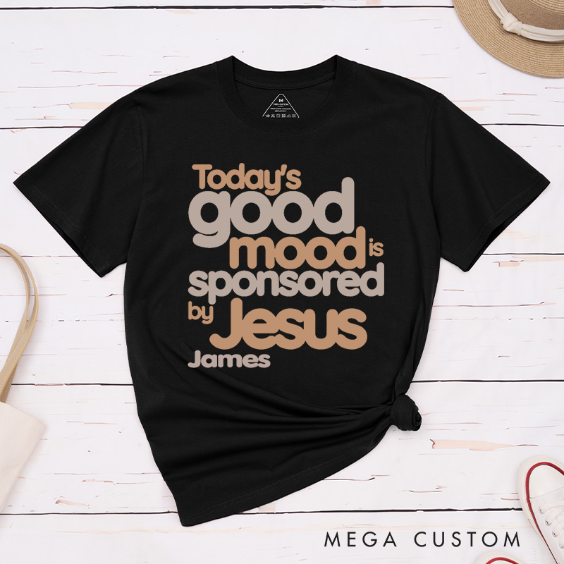 Personalized Today's Good Mood Is Sponsored by Jesus Classic T-Shirt Retro Inspirational Shirt Gift of Faith Birthday Gift for Christians