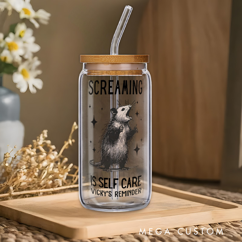 Personalized Screaming Is Self Care Possum Design Glass for Humor and Stress Relief Fun Reminder Glasse Cup