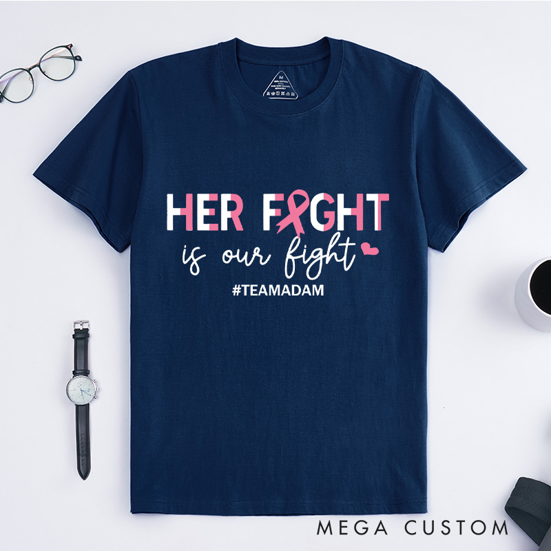 Personalized Warrior Her Fight Is Our Fight T-shirt combining a pink ribbon design with empowering words for breast cancer awareness.