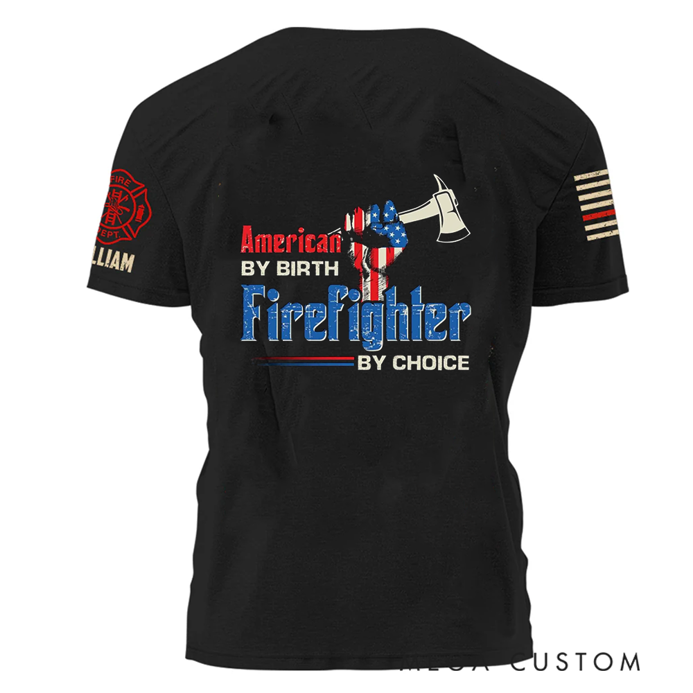 Personalized Firefighter T-Shirt with American by Birth Firefighter by Choice Design Custom Name Tribute
