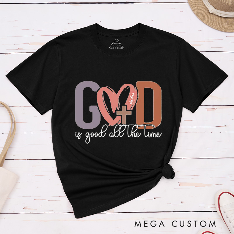 Personalized God Is Good All the Time Classic T-Shirt with Name Heart and Cross Crew Neck Tee Christian Shirt Faith Based Shirt Gift for Women 