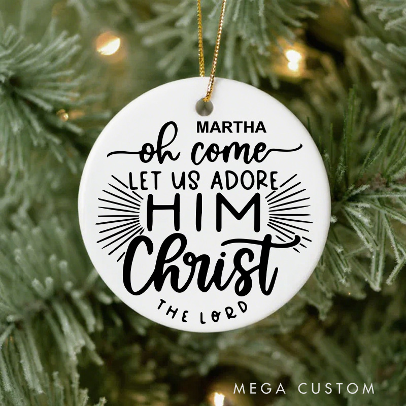 Personalized Let Us Adore Him Christ Ceramic Christmas Ornament with Text Custom Xmas Jesus Gift Christian Hanging Home Decor Religous Christian Gift