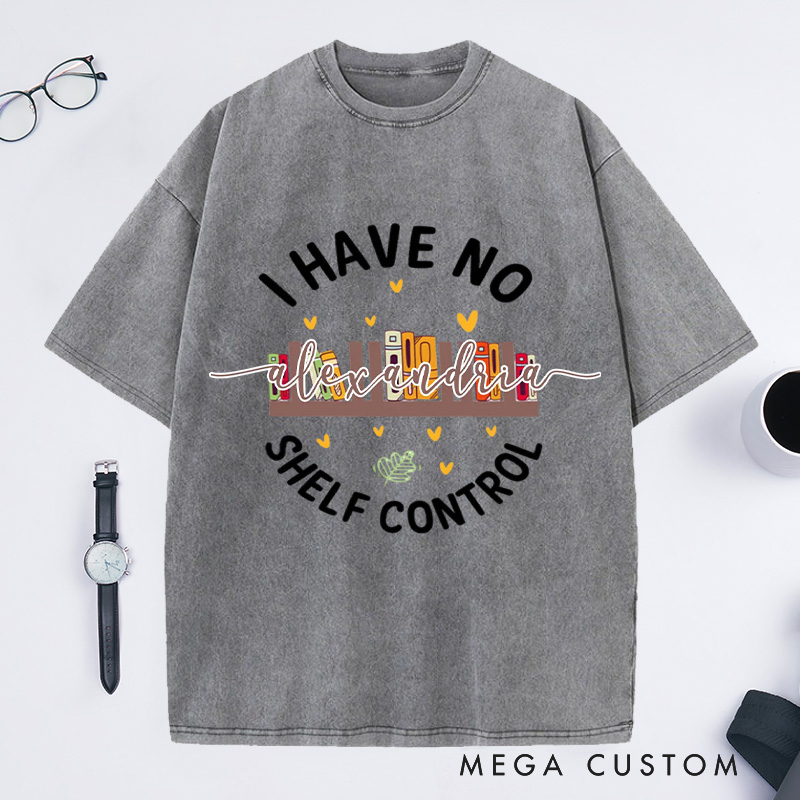 Personalized I Have No Shelf Control Washed T-Shirts Gift for Book Lover Reading Shirt Book T-shirt Librarian Gift