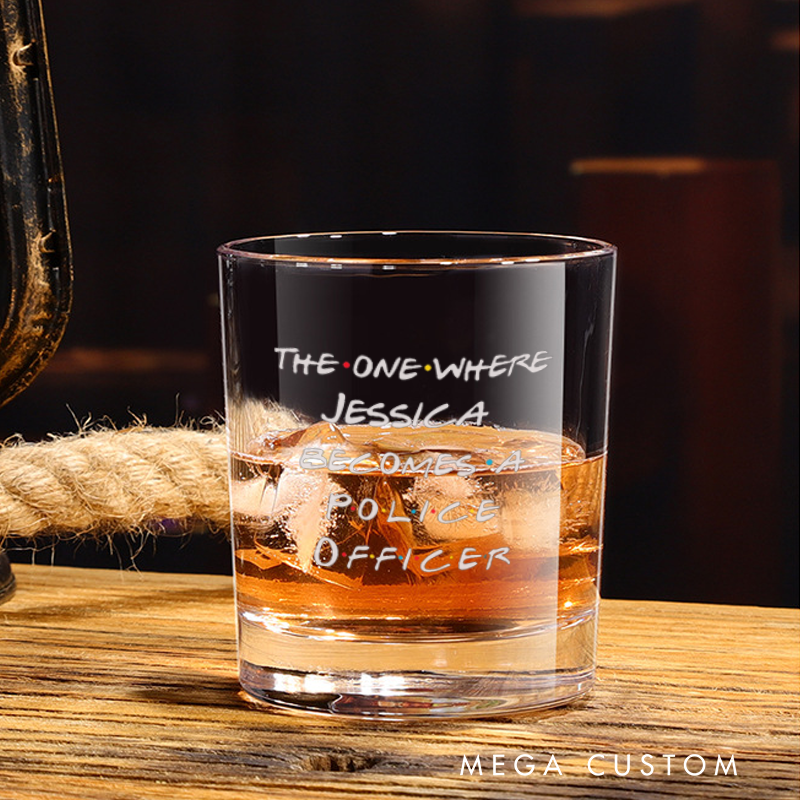 Personalized Policeman Whiskey Glass The One Where Somebody Becomes a Police Officer Designn Gift for Police Officer
