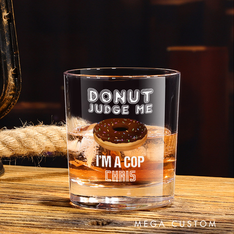 Personalized Policeman Whiskey Glass Funny Donut Judge Me I'm a Cop Design Gift for Police Officer