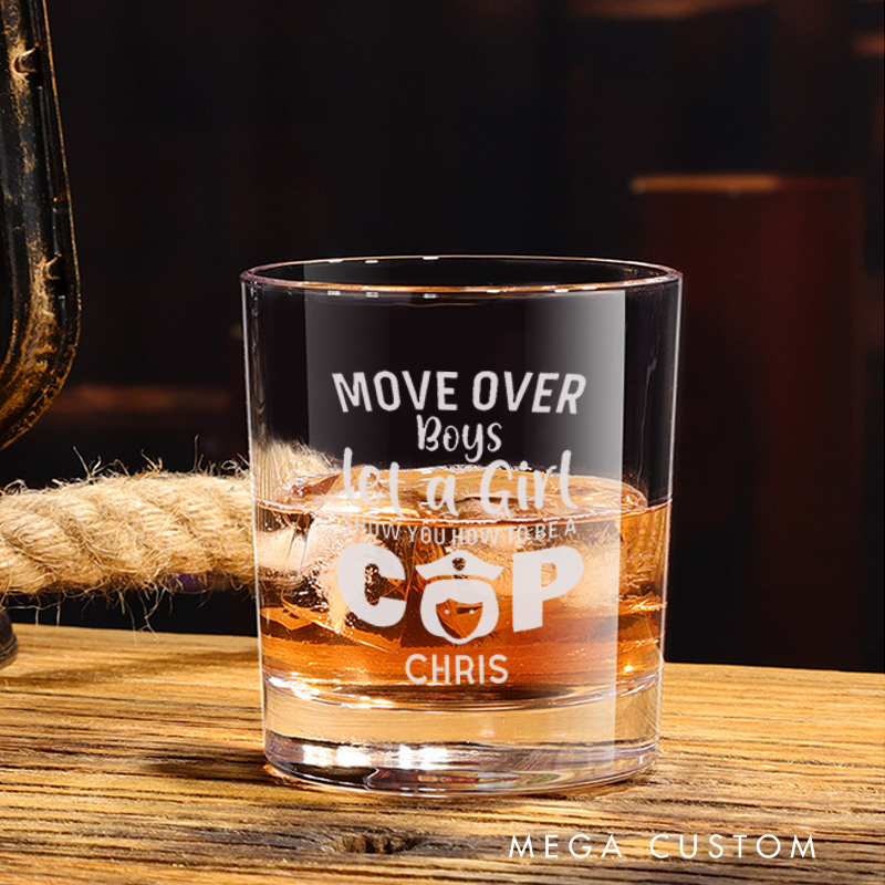 Personalized Policeman Whiskey Glass Move Over Boys Let a Girl Show You How to Be a Cop Design Gift for Police Officer