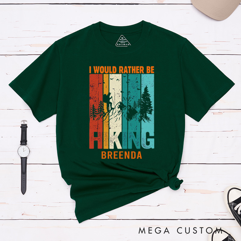 Personalized I Would Rather Be Hiking T-Shirt Outdoorsy Nature Lover Shirt Trail Life Tee Camping and Hiking Adventure Gift